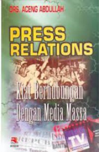 Image of Press Relations : Kiat Berhubungan Dengan Media Massa